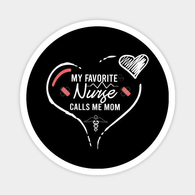 My Favorite Nurse Calls Me Mom best gift idea for  nurse's mom, Nurse Shirt,mom of nurse Magnet by ARBEEN Art